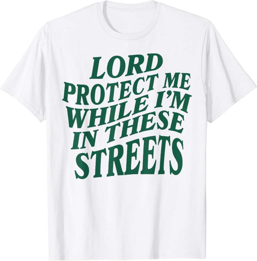 Lord Protect Me While I'm In These Streets T-Shirt | Amazon (US)