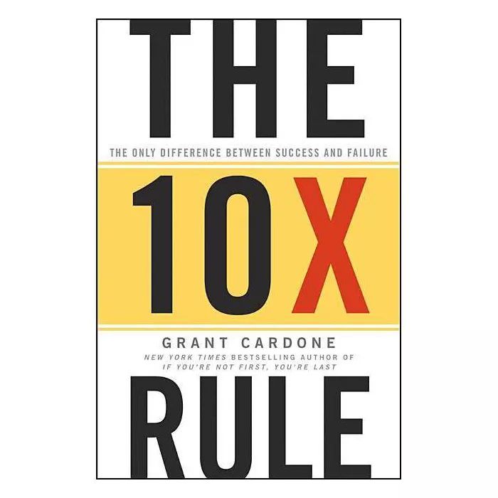 The 10x Rule - by  Grant Cardone (Hardcover) | Target