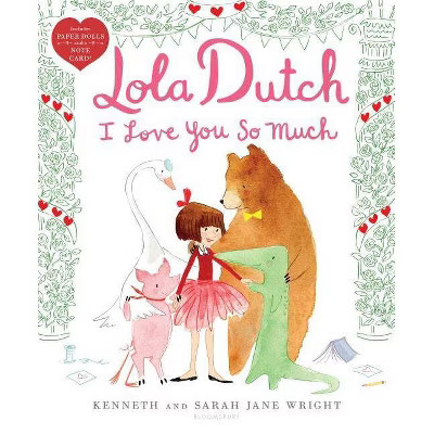 Lola Dutch I Love You So Much - by  Kenneth Wright (Hardcover) | Target