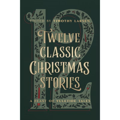 Twelve Classic Christmas Stories - by  Timothy Larsen (Hardcover) | Target