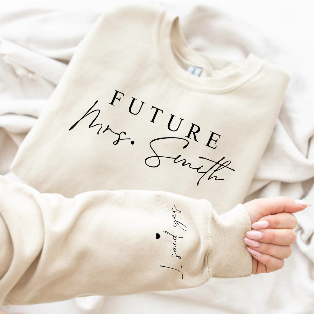 Custom Future Mrs Sweatshirt, Personalized Fiance Sweatshirt, Custom Mrs Sweatshirt, I Said Yes S... | Etsy (US)