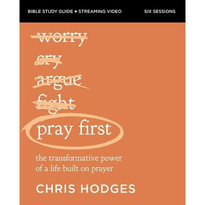 Pray First Bible Study Guide Plus Streaming Video - by  Chris Hodges (Paperback) | Target