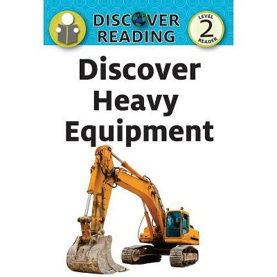 Discover Heavy Equipment - by  Amanda Trane (Paperback) | Target