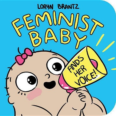 Feminist Baby Finds Her Voice! - by  Loryn Brantz (Board Book) | Target