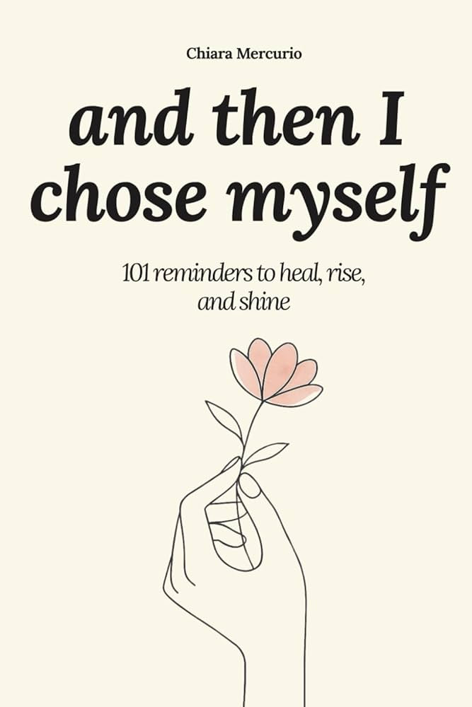 and then I chose myself: 101 reminders to heal, rise, and shine | Amazon (US)
