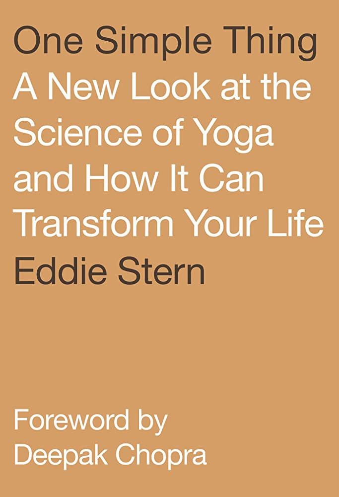 One Simple Thing: A New Look at the Science of Yoga and How It Can Transform Your Life | Amazon (US)