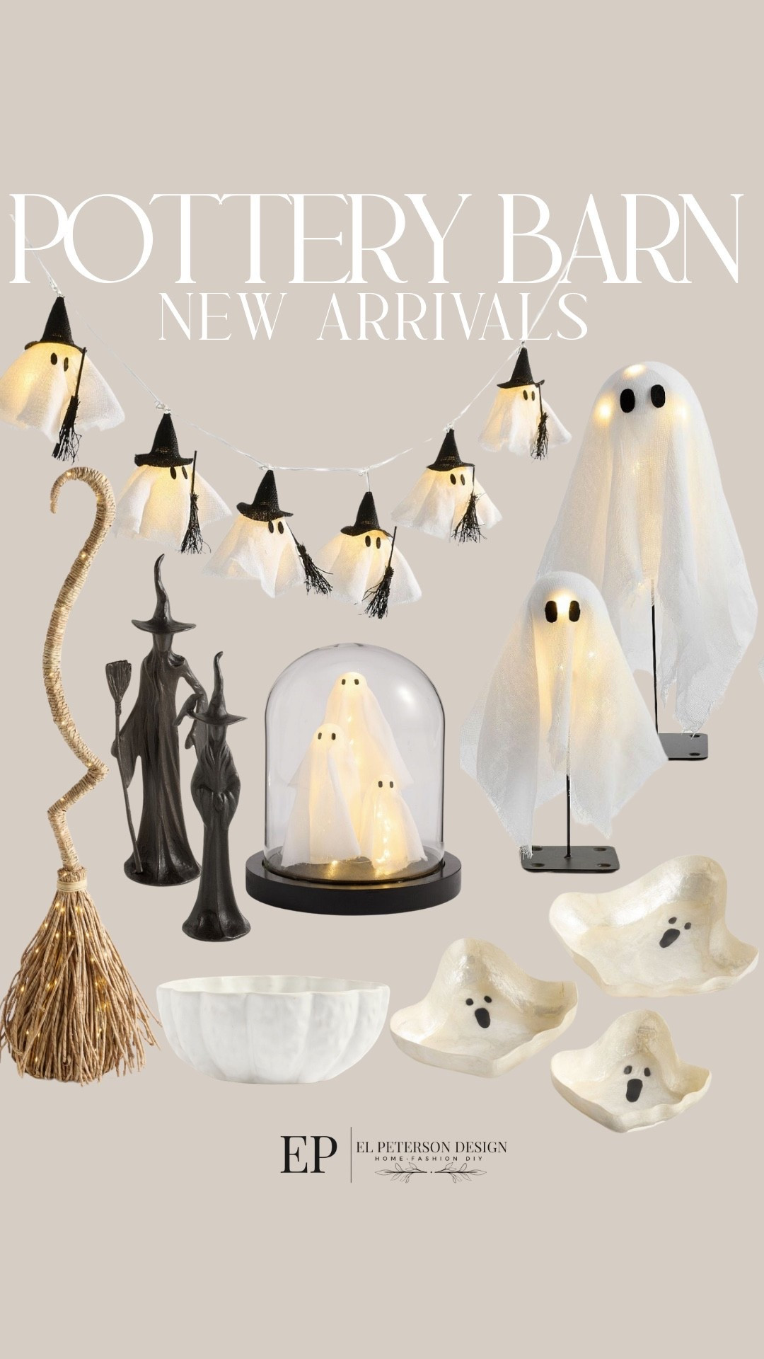 Pottery Barn
New Halloween Arrivals
Ghost string lights
Witch figurines
Cachets 
Bowl
Broom
Ghost stands
Ghost dome