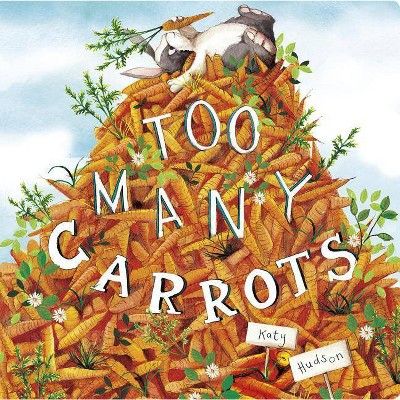 Too Many Carrots - by Katy Hudson (Board Book) | Target