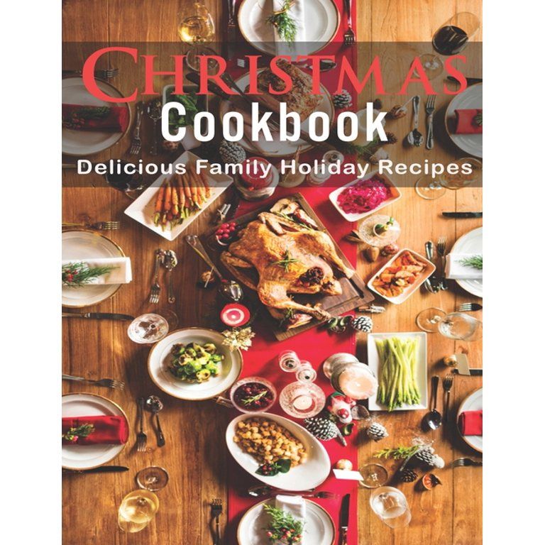 Christmas Cookbook : Delicious Family Holiday Recipes (Paperback) | Walmart (US)