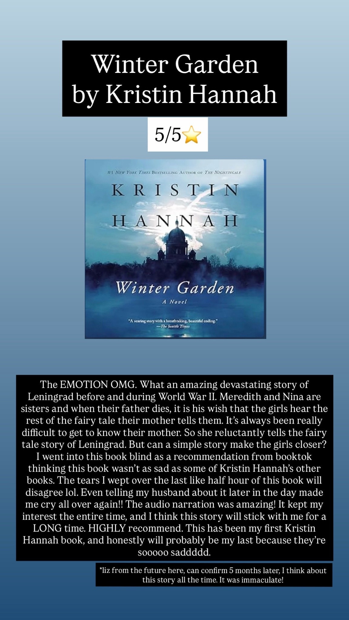 3. Winter Garden by Kristin Hannah :: 5/5⭐️. The EMOTION OMG. What an amazing devastating story of Leningrad before and during World War II. Meredith and Nina are sisters and when their father dies, it is his wish that the girls hear the rest of the fairy tale their mother tells them. It’s always been really difficult to get to know their mother. So she reluctantly tells the fairy tale story of Leningrad. But can a simple story make the girls closer? I went into this book blind as a recommendation from booktok thinking this book wasn’t as sad as some of Kristin Hannah’s other books. The tears I wept over the last like half hour of this book will disagree lol. Even telling my husband about it later in the day made me cry all over again!! The audio narration was amazing! It kept my interest the entire time, and I think this story will stick with me for a LONG time. HIGHLY recommend. This has been my first Kristin Hannah book, and honestly will probably be my last because they’re sooooo saddddd.

#LTKdayinmylife #LTKstorytime #LTKTravel