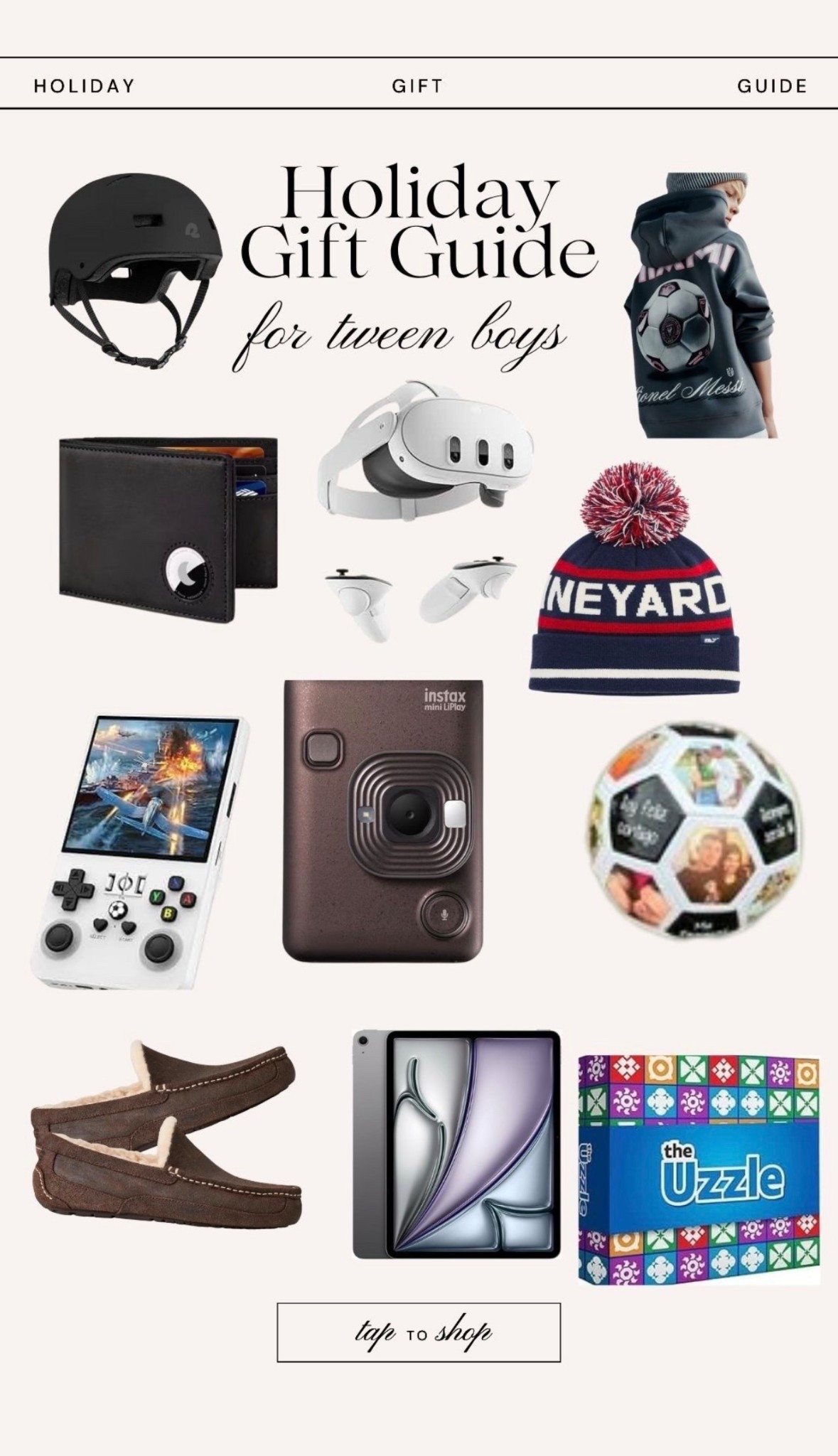 Holiday gift guide for boys
Soccer ball
Nintendo
Custom soccer ball
Cozy slippers for Christmas
Wallet with air tag

#LTKGiftGuide #LTKCyberWeek #LTKHoliday

#LTKHoliday #LTKGiftGuide #LTKKids