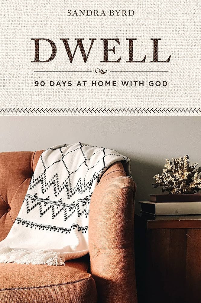 Dwell: 90 Days at Home with God: Byrd, Sandra: 9781640702271: Amazon.com: Books | Amazon (US)