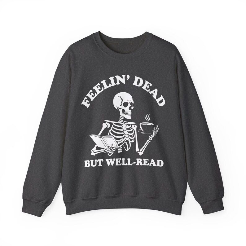 Feelin Dead but Well Read Sweatshirt, Bookish Crewneck, Book Lover, Bookworm Skeleton Sweatshirt ... | Etsy (US)