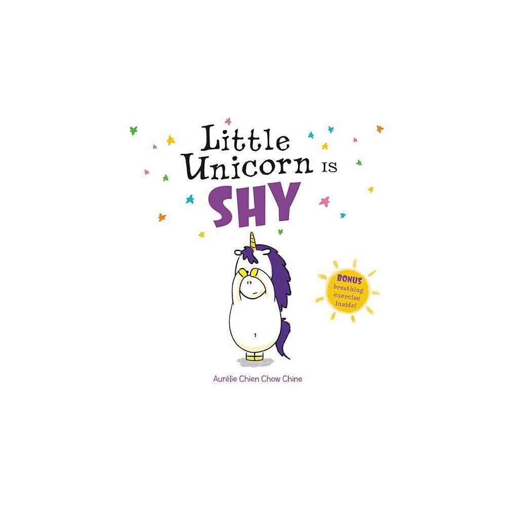 Little Unicorn Is Shy - by Aurélie Chien Chow Chine (Hardcover) | Target