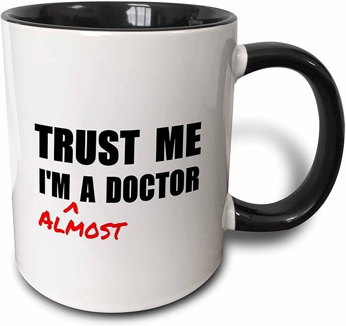 3dRose Trust Me I'M Almost A Doctor Medical Medicine Or PhD Humor Student Gift Mug, 11 oz, Black | Amazon (US)