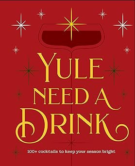 Yule Need a Drink: 100+ Cocktails to Keep Your Season Bright | Amazon (US)