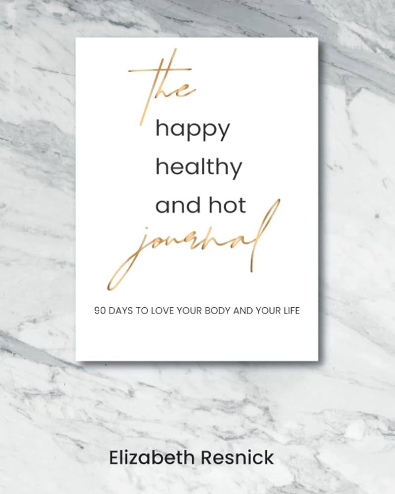 The Happy Healthy and Hot Journal: 90 Days to Love Your Body and Your Life | Amazon (US)