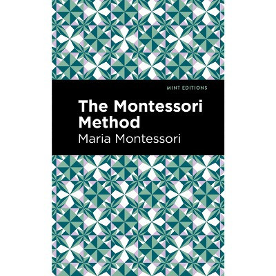 The Montessori Method - (Mint Editions (Philosophical and Theological Work)) by  Maria Montessori (Hardcover) | Target