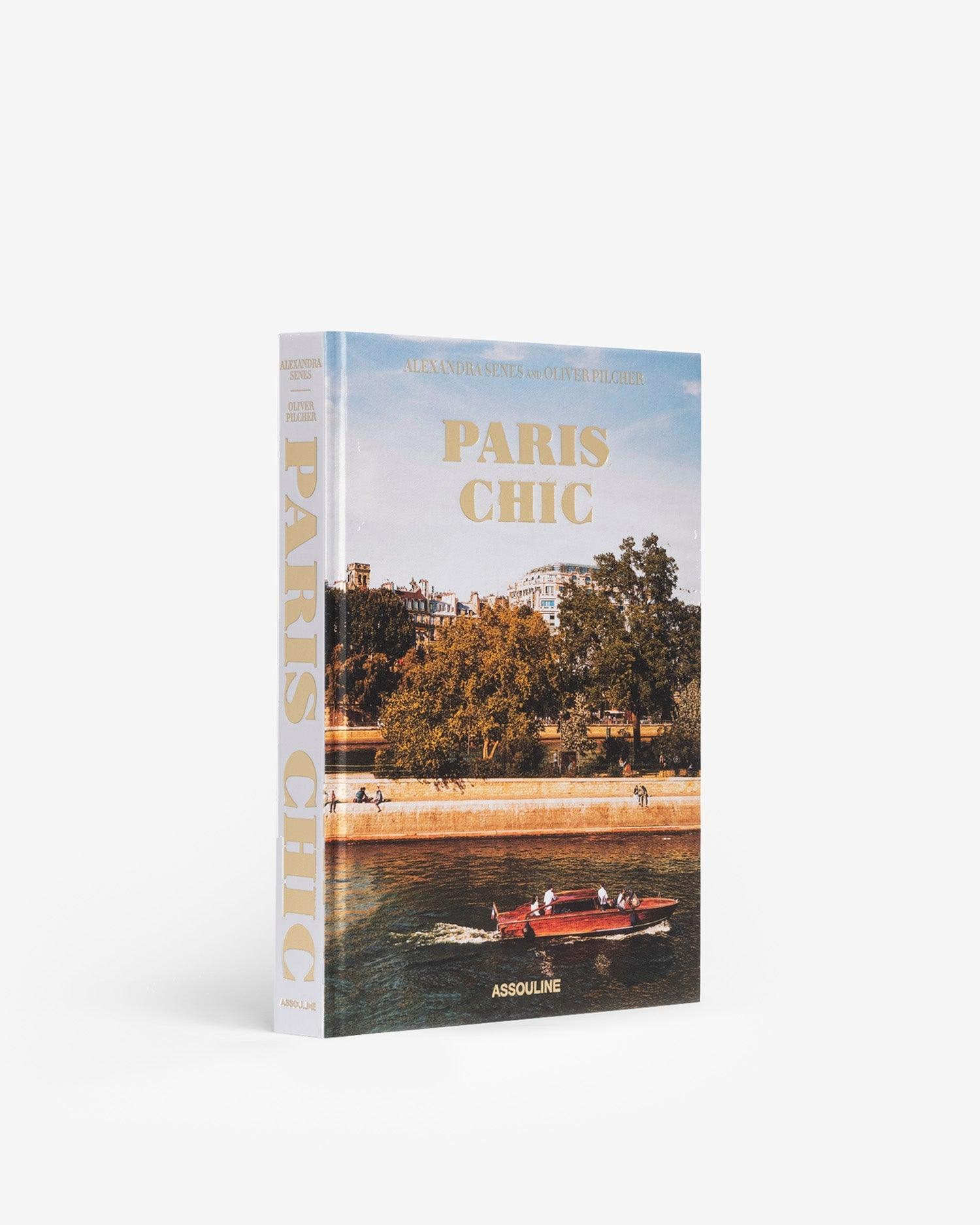 Paris Chic by Oliver Pilcher and Alexandra Senes - Coffee Table Book | ASSOULINE | Assouline