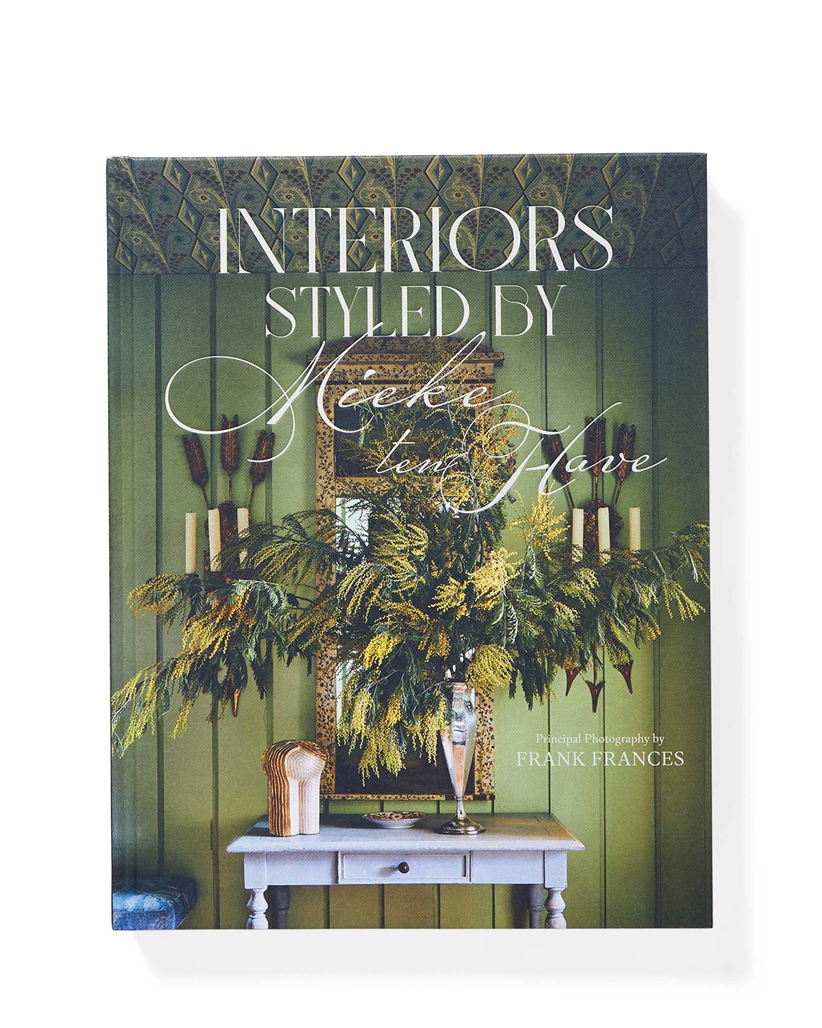 "Interiors: Styled by Mieke ten Have" by Mieke ten Have and Frank Frances | Serena and Lily