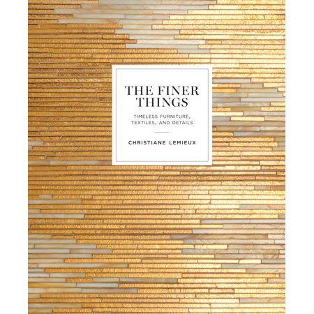 The Finer Things: Timeless Furniture, Textiles, and Details - Hardcover | Walmart (US)