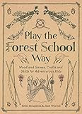 Play The Forest School Way: Woodland Games and Crafts for Adventurous Kids | Amazon (US)