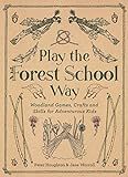 Play The Forest School Way: Woodland Games and Crafts for Adventurous Kids | Amazon (US)