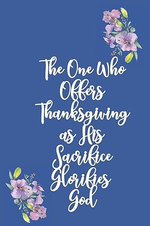 The One Who Offers Thanksgiving as His Sacrifice Glorifies God: Gratitude Bible Verse Cover to Us... | Amazon (US)