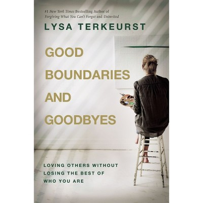 Good Boundaries and Goodbyes - by  Lysa TerKeurst (Hardcover) | Target