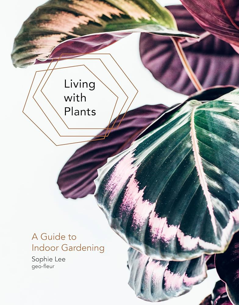 Living with Plants: A Guide to Indoor Gardening | Amazon (US)