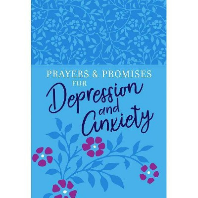 Prayers & Promises for Depression and Anxiety - by  Broadstreet Publishing Group LLC (Leather Bound) | Target