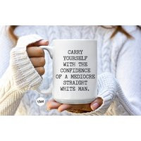 Feminist Mug, Feminism, Gifts, Gift For Her, Carry Yourself With The Confidence Of A Mediocre White Man Mug Funny Coffee Cup | Etsy (US)