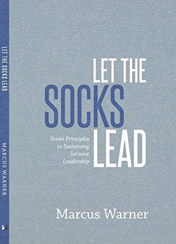 Let the Socks Lead: Seven Principles to Sustaining Servant Leadership



Kindle Edition | Amazon (US)