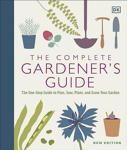 The Complete Gardener's Guide: The One-Stop Guide to Plan, Sow, Plant, and Grow Your Garden | Amazon (US)