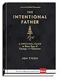 The Intentional Father: A Practical Guide to Raise Sons of Courage and Character: Tyson, Jon, Kin... | Amazon (US)