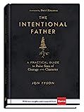 The Intentional Father: A Practical Guide to Raise Sons of Courage and Character | Amazon (US)