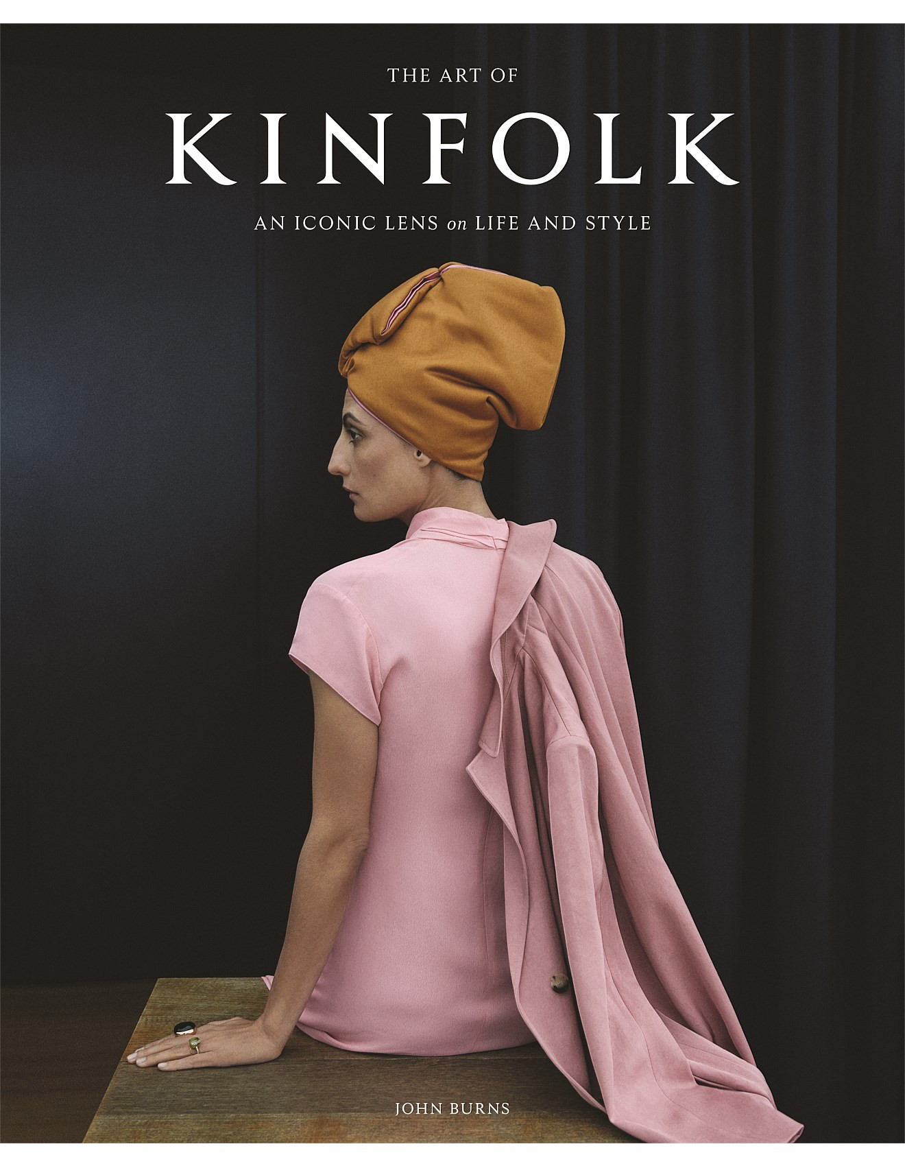 The Art Of Kinfolk: An Iconic Lens On Life & Style by John Burns | David Jones (Australia & New Zealand)