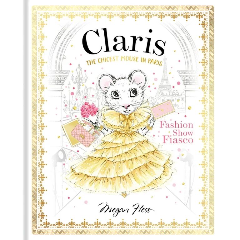 Claris Collection: Claris: Fashion Show Fiasco : The Chicest Mouse in Paris (Hardcover) | Walmart (US)