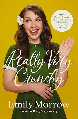 Really Very Crunchy: A Beginner's Guide to Removing Toxins from Your Life without Adding Them to ... | Amazon (US)