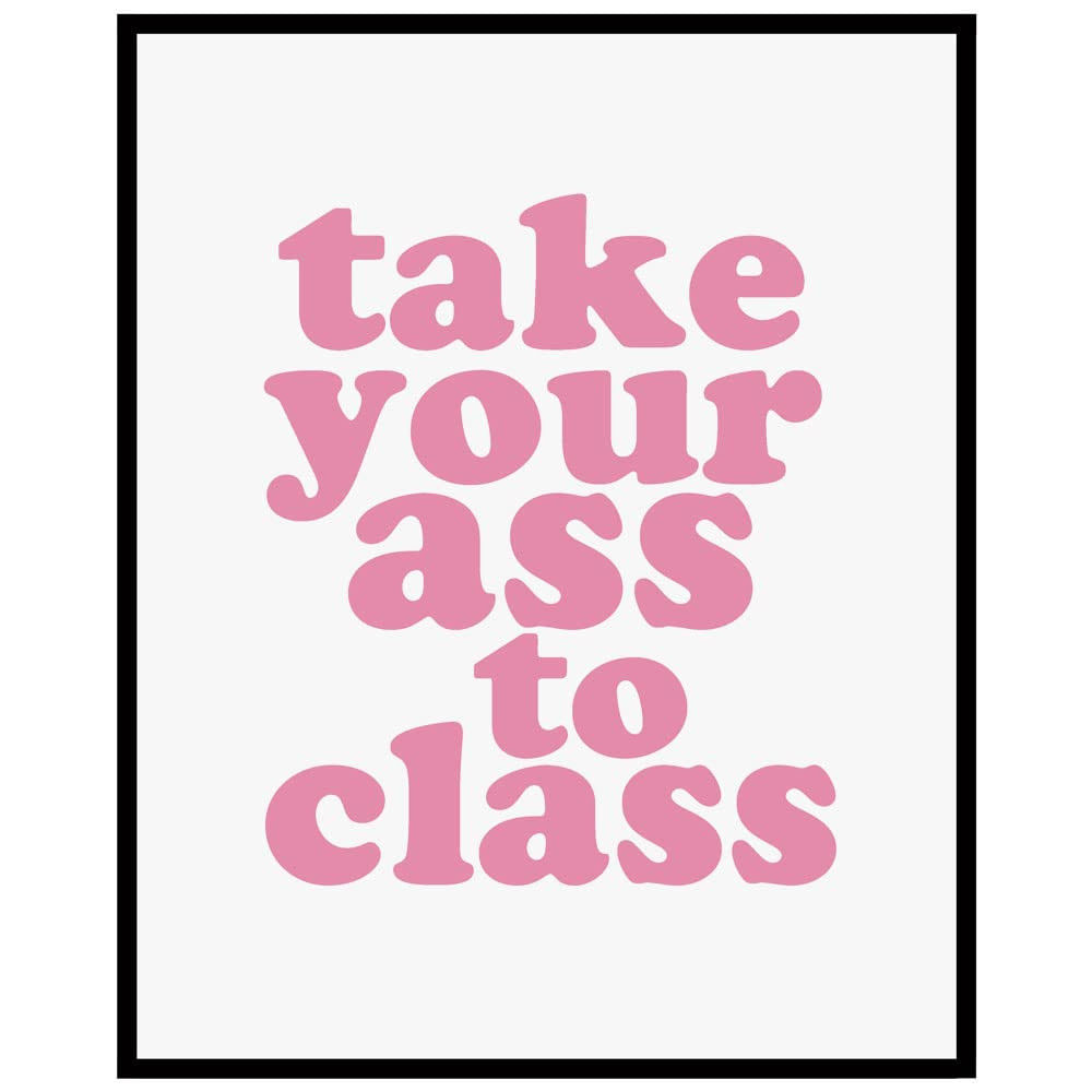 Take Your Ass To Class Print, Funny Dorm Sign, College Dorm Sign, College Apartment Decor, Roomma... | Amazon (US)