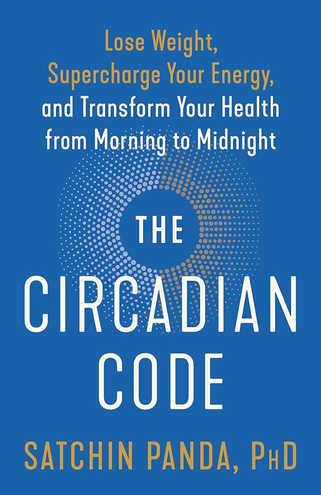 The Circadian Code: Lose Weight, Supercharge Your Energy, and Transform Your Health from Morning ... | Amazon (US)