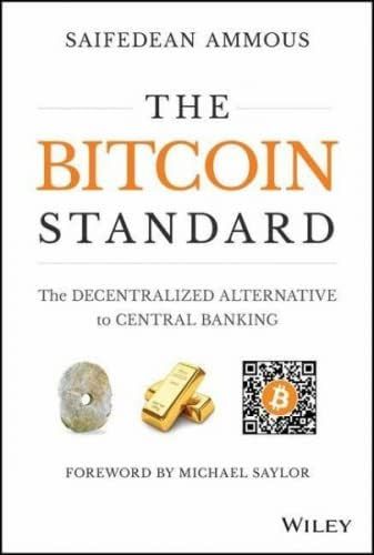 The Bitcoin Standard: The Decentralized Alternative to Central Banking | Amazon (US)
