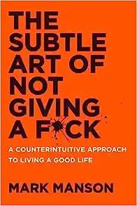 The Subtle Art of Not Giving a F*ck: A Counterintuitive Approach to Living a Good Life    Paperba... | Amazon (US)