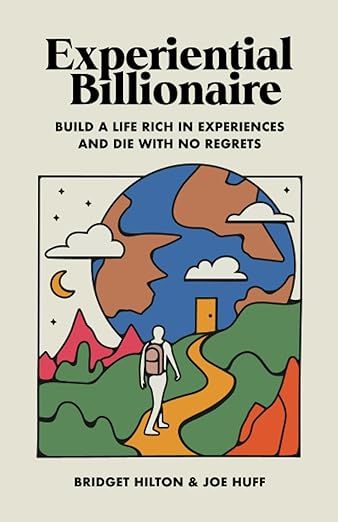 Experiential Billionaire: Build a Life Rich in Experiences and Die With No Regrets | Amazon (US)