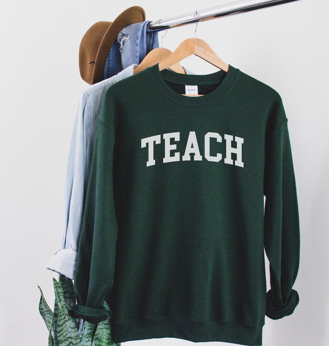 Teacher sweatshirt, Teach sweatshirt, Teacher Shirt, Cute Shirt for Teachers, Teacher Gifts, Elem... | Etsy (US)