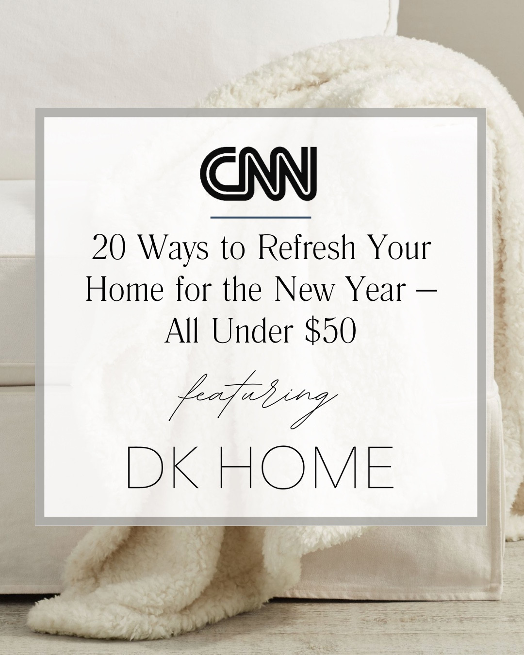I'm excited to share that I was recently featured by CNN on budget-friendly ways to refresh your space for the new year! A simple throw, some greenery, or a statement coffee-table book can elevate any room. 

#LTKHome #LTKFindsUnder50