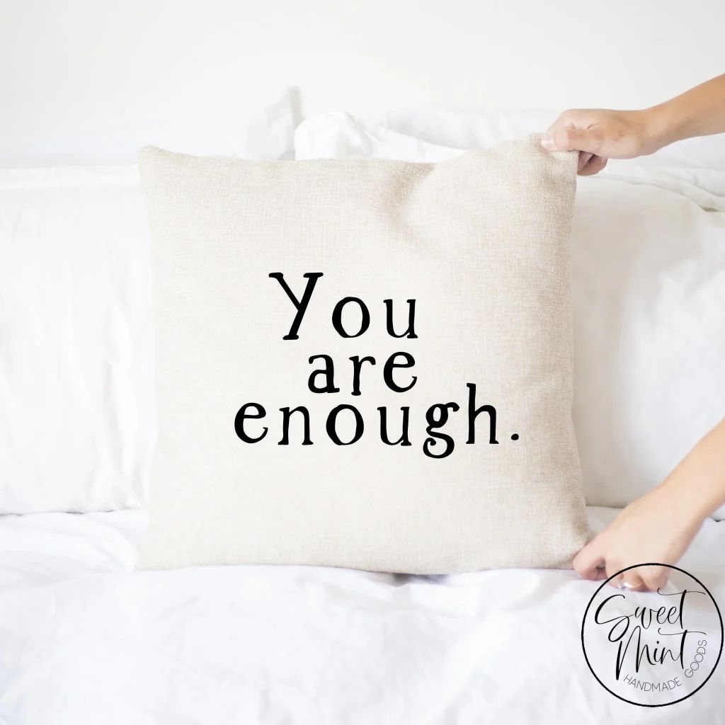 You Are Enough Pillow Cover - 16" x 16" | Sweet Mint Handmade Goods