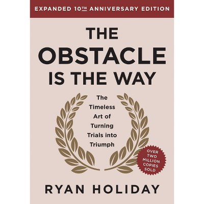 The Obstacle Is the Way Expanded 10th Anniversary Edition - by  Ryan Holiday (Hardcover) | Target