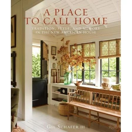 A Place to Call Home : Tradition, Style, and Memory in the New American House | Walmart (US)