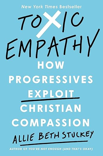 Toxic Empathy: How Progressives Exploit Christian Compassion | Amazon (US)